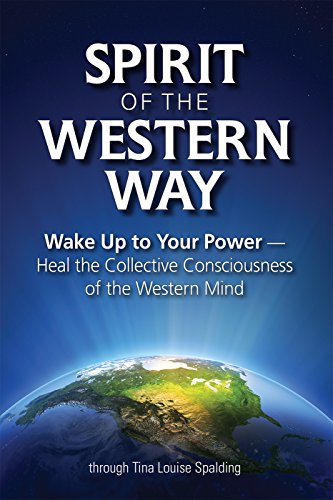 Spirit of the Western Way: Wake Up to Your Power — Heal the Collective Consciousness of the Western Mind