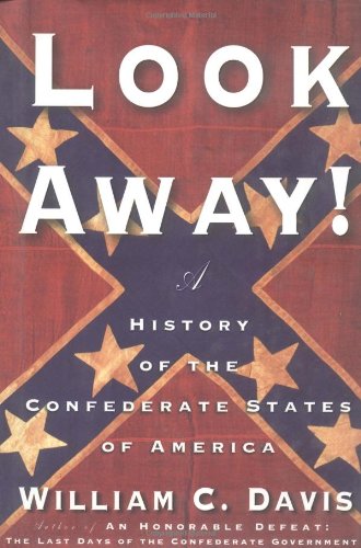 Look Away!: a History of the Confederate States of...