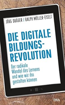 Hardcover Die digitale Bildungsrevolution: Der radikale Wandel des Lernens und wie wir ihn gestalten können Book