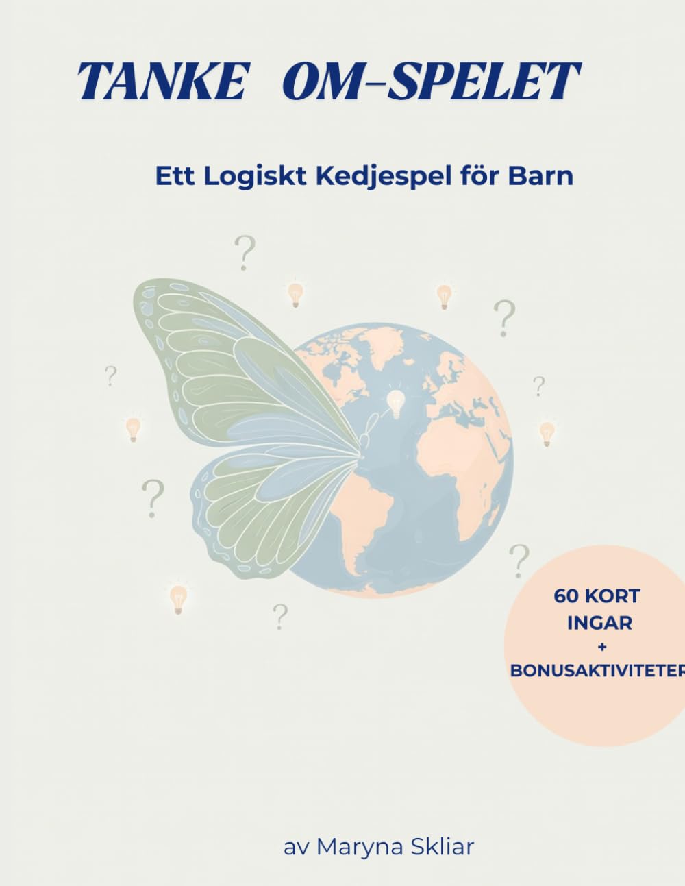 Tanke Om-Spelet | Logiskt Kedjespel för Barn | 60 Kort + Bônusaktiviteter | Kritiskt Tänkande: Ett Logiskt Kedjespel för Barn (What If? Logical chain game)
