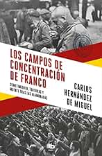 Los campos de concentración de Franco: Sometimiento, torturas y muerte tras las alambradas (MAXI)