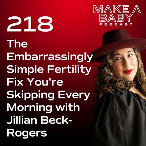 The Embarrassingly Simple Fertility Fix You're Skipping Every Morning with Jillian Beck-Rogers