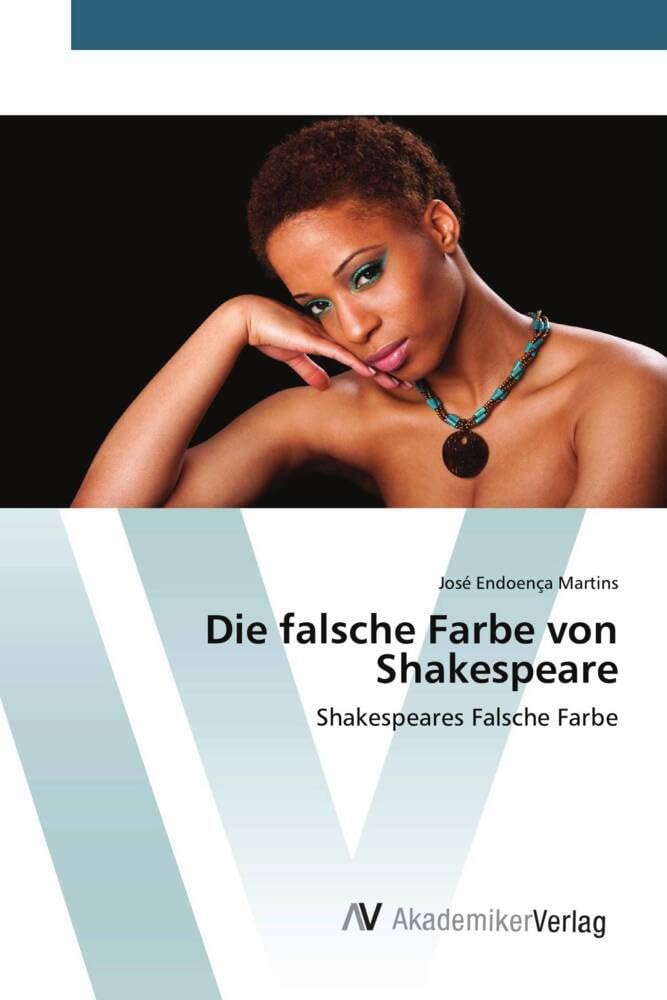 Die falsche Farbe von Shakespeare: Shakespeares Falsche Farbe