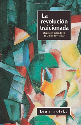 SPA-REVOLUCION TRAICIONADA: Que Es Y Adone Se Dirige La Union Sovietica? (Reediciones de Clasicos)