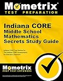 Indiana CORE Middle School Mathematics Secrets Study Guide: Indiana CORE Test Review for the Indiana CORE Assessments for Educator Licensure