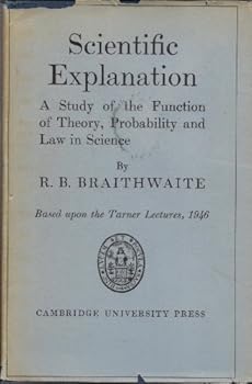 Hardcover Scientific Explanation: A Study of The Function of Theory, Probability and Law in Science Book