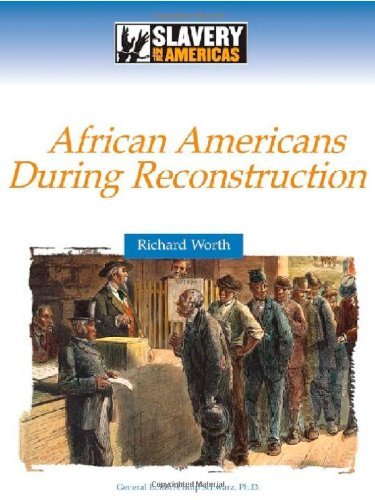 African Americans During Reconstruction (Slavery in the Americas)