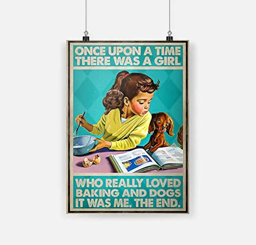 Inga Once Upon A Time There Was A Girl Who Really Loved Baking And Dogs Poster Home Decor Art Wall Decor Metal Sign Poster 8x12 inches