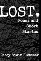 Lost.: Poems and Short Stories 1980827605 Book Cover