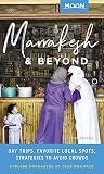 Moon Marrakesh & Beyond: Day Trips, Local Spots, Strategies to Avoid Crowds (Travel Guide)