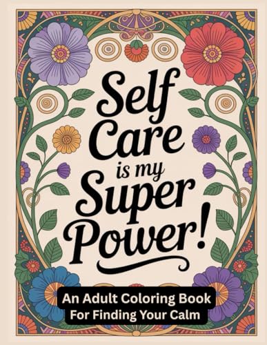 Self Care is My Super Power: An Adult Coloring Book For Finding Your Calm image 2