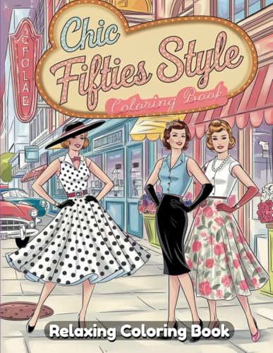 Chic Fifties Style Coloring Book for Adults & Teens – 1950s Fashion,...
