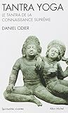 Tantra Yoga. Le Tantra de La Connaissance Supreme (Collections Spiritualites) by Daniel Odier (2004-03-01) - Daniel Odier