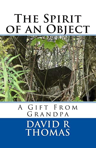 The Spirit of an Object: A Gift From Grandpa 1492755672 Book Cover