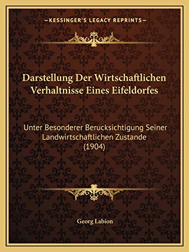 Darstellung Der Wirtschaftlichen Verhaltnisse Eines Eifeldorfes: Unter Besonderer Berucksichtigung Seiner Landwirtschaftlichen Zustande (1904) (German Edition)