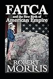  FATCA and the New Birth of American Empire