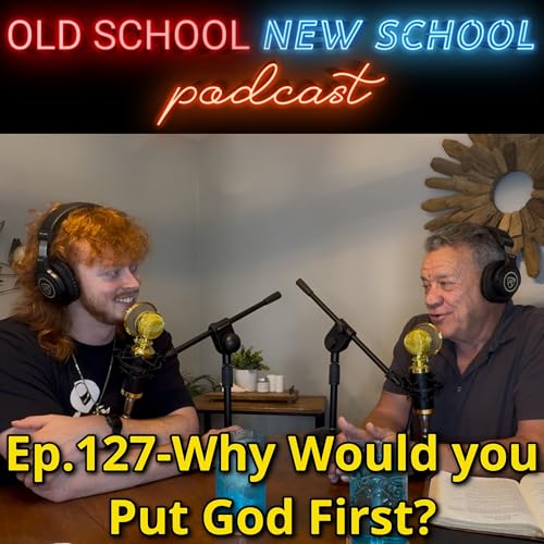 Ep.127-Why Would you Put God First?