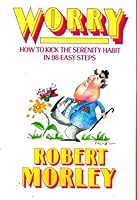 Worry: How to kick the serenity habit in 98 easy steps 0399125965 Book Cover