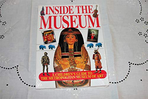 Inside the Museum: A Children's Guide to the Metropolitan Museum of Art