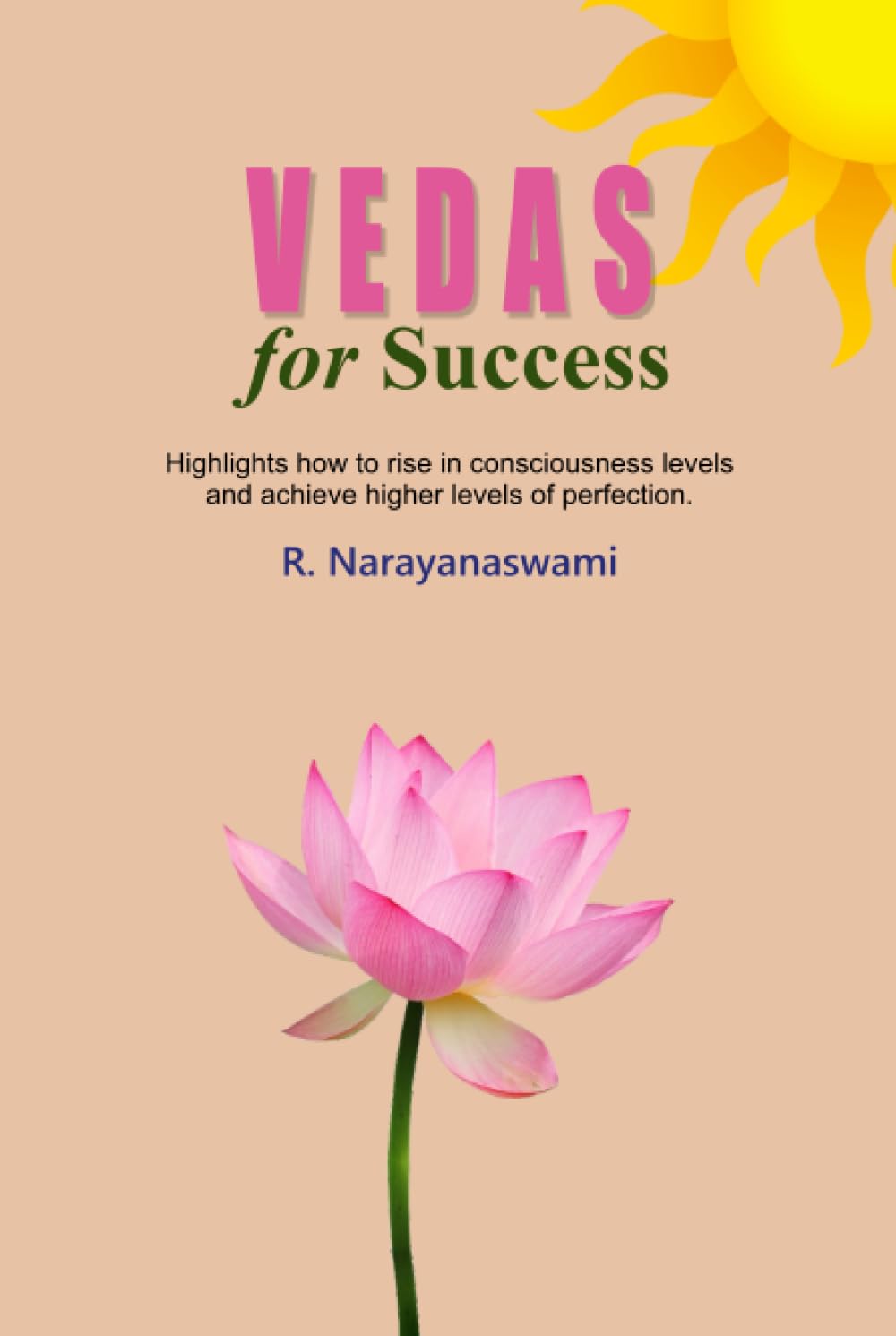Vedas For Success: Highlights how to rise in consciousness levels and achieve higher levels of perfection.