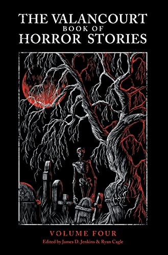 The Valancourt Book of Horror Stories: Volume Four (By: Lisa Tuttle,Eliza Lynn Linton,Steve Rasnic Tem,Elizabeth Engstrom,John Metcalfe,Robert M. Coates,Francis King,John Keir Cross,John Peyton Cooke,Simon Raven,Hubert Lampo,James D. Jenkins,Ryan Cagle,Stephen Gregory,Garrett Boatman,Felix Timmermans,Michael Arlen)