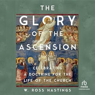The Glory of the Ascension Audiobook By W. Ross Hastings cover art