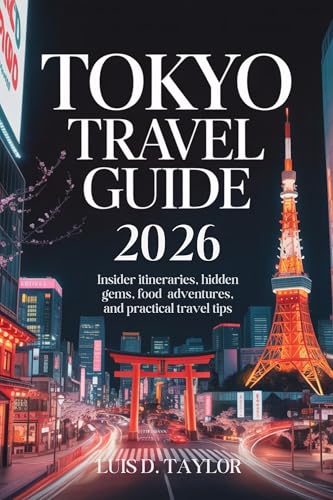 Tokyo Travel Guide 2026: Insider Itineraries, Hidden Gems, Food Adventures, and Practical Travel Tips