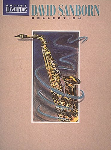 David Sanborn Collection: Soprano and Alto Saxophone (Artist Transcriptions)