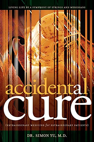Accidental Cure: Extraordinary Medicine for Extraordinary Patients (Medical Acupuncture Series Book 1)