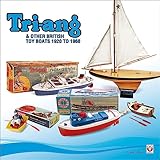  Tri-ang & Other British Toy Boats 1920 to 1960: A Pictorial Tribute