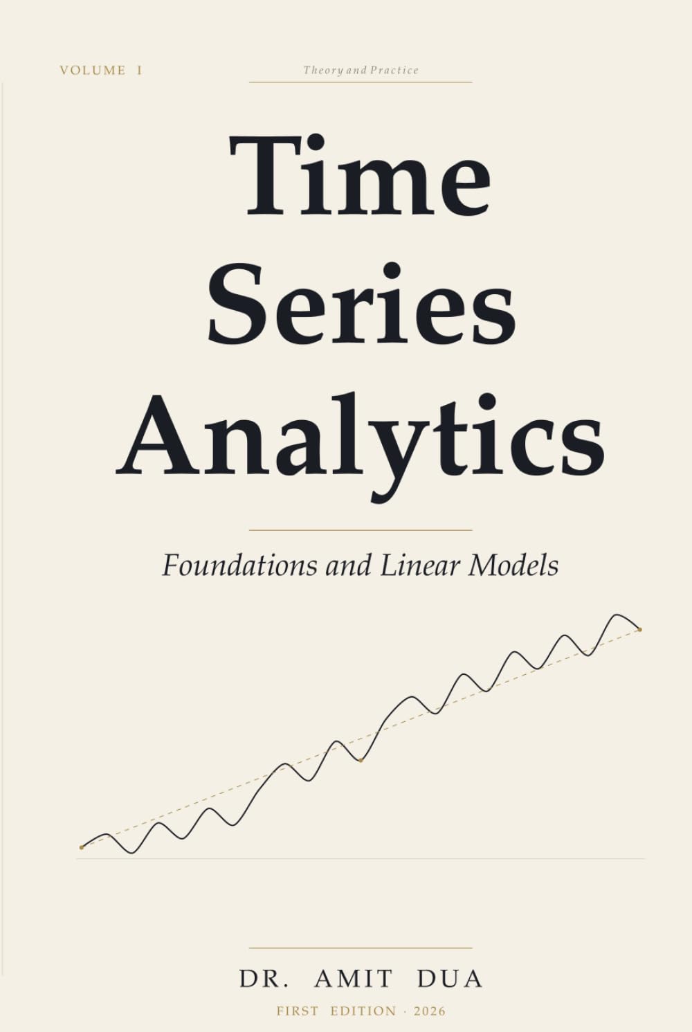 Time Series Analytics: Foundations and Linear Models — Volume I (Time Series Analytics: Theory and Python Practice)
