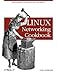 Linux Networking Cookbook: From Asterisk to Zebra with Easy-to-Use Recipes