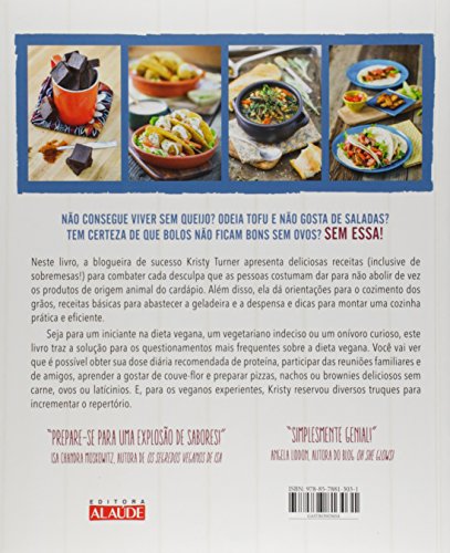 Vegano? por que Não?: 125 Receitas Criativas Para Arrebatar Até o Carnívoro Mais Convicto