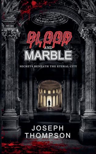 Blood and Marble: Secrets Beneath the Eternal City