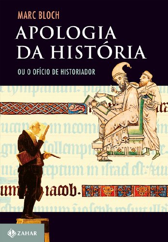 Apologia da história: Ou o ofício do historiador