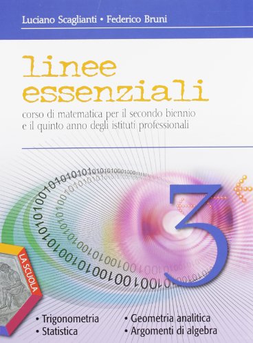  Linee essenziali. Corso di matematica per il secondo biennio e il quinto anno degli istituti professionali. 3. Trigonometria. Geometria analitica. Argomenti di algebra