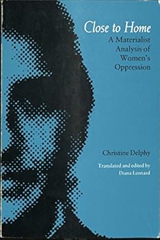 Paperback Close to Home: A Materialist Analysis of Women's Oppression (English and French Edition) Book