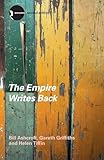 The Empire Writes Back: Theory and Practice in Post-Colonial Literatures (New Accents)
