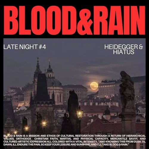 Blood & Rain Late Night #4 Heidegger and Hiatus