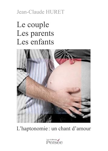 Le Couple, les parents, les enfants - L'Haptonomie : un chant d'amour