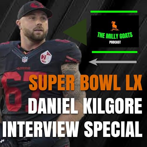 The Super Bowl LX Special: With Our BFF (10 Year NFL Stallion) Daniel Kilgore