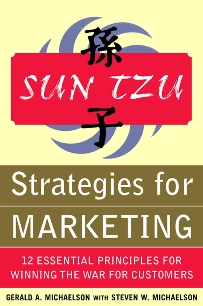 Sun Tzu: Strategies for Marketing - 12 Essential Principles for Winning the War for Customers (MARKETING/SALES/ADV & PROMO)