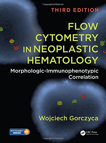 CRC Press Flow Cytometry in Neoplastic Hematology: Morphologic-Immunophenotypic Correlation, Third Edition