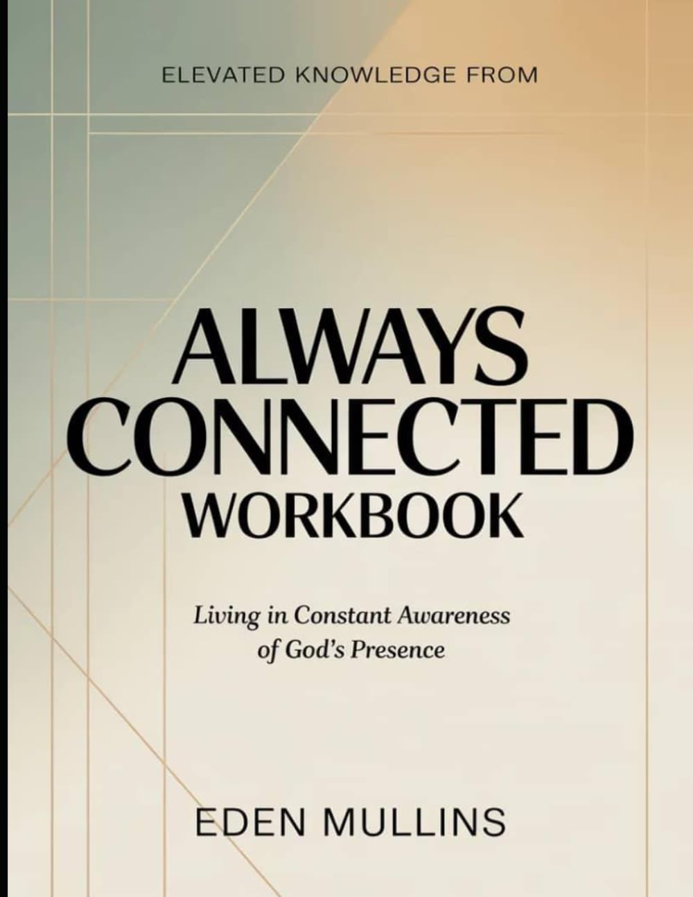 Elevated Knowledge from Always Connected: Living in Constant Awareness of God’s Presence