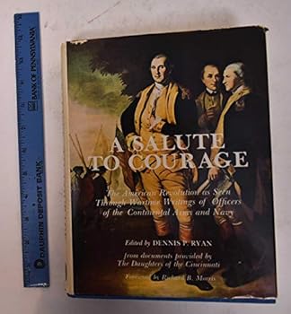 Hardcover A Salute to Courage: The American Revolution as Seen Through Wartime Writings of Officers of the Continental Army and Navy Book