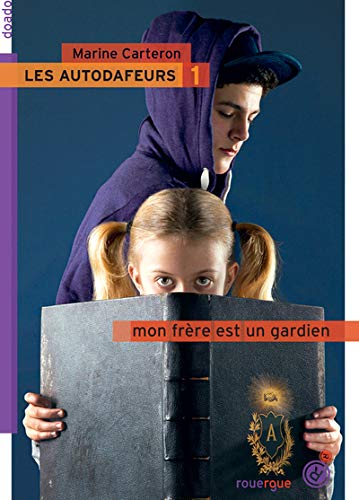 Les autodafeurs, Tome 1 : Mon frère est un gardien Les autodafeurs, Tome 1 : Mon frère est un gardien