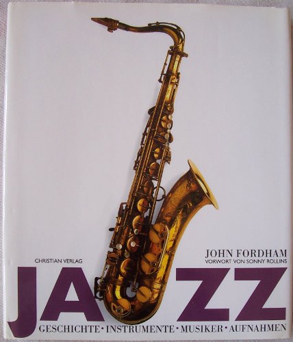 Preisvergleich Produktbild Jazz. Geschichte, Instrumente, Musiker, Aufnahmen