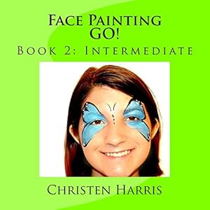 Face Painting GO!: Book 2: Intermediate: Volume 2