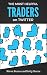 The Most Helpful Traders on Twitter: 30 of The Most Helpful Traders on Twitter Share Their Methods and Wisdom