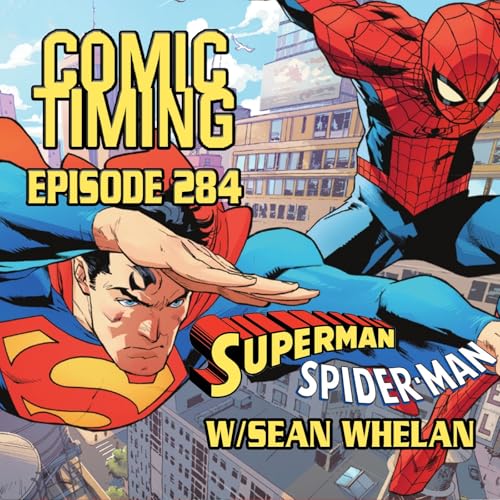 Episode 284 - Superman/Spider-Man w/ Sean Whelan